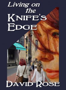 Living on the Knife's Edge - David Rose