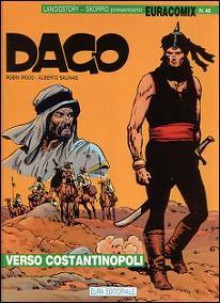 Dago n. 11: Verso Costantinopoli - Robin Wood, Alberto Salinas