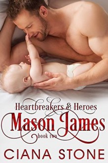 Mason James (Heartbreakers & Heroes Book 2) - Ciana Stone,Mary Harris