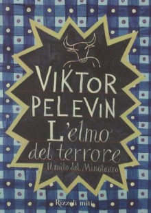 L' elmo del terrore: il mito del Minotauro - Victor Pelevin