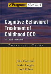 Cognitive-Behavioral Treatment of Childhood OCD - John Piacentini