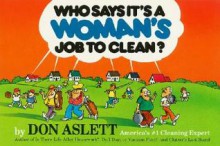 Who Says It's a Woman's Job to Clean? - Don Aslett