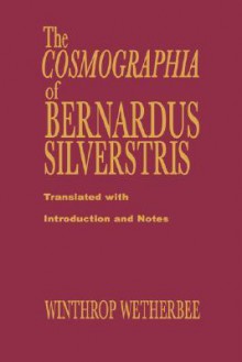 Cosmographia of Bernardus Silvestris - Bernard Silvestris, Winthrop Wetherbee