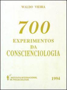 700 experimentos da Conscienciologia - Waldo Vieira