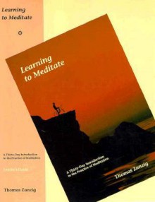 Learning to Meditate: A Thirty-Day Introduction to the Practice of Meditation (Leader's Guide) - Thomas Zanzig