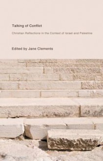 Talking of Conflict: Christian Reflections in the Context of Israel and Palestine - Jane Clements