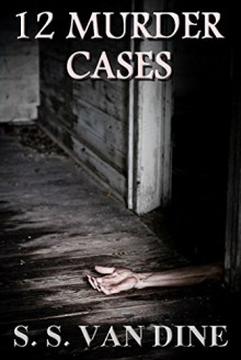 12 Murder Cases - S.S. Van Dine