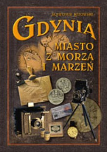 Gdynia - miasto z morza i marzeń - Sławomir Kitowski