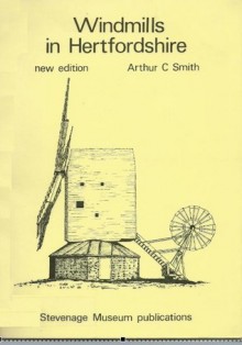 Windmills In Hertfordshire - Arthur C. Smith