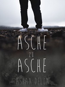 Asche zu Asche - Ashan Delon