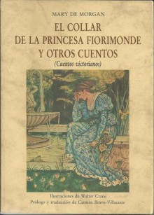 El Collar de la Princesa Fiorimonde y Otros Cuentos - Mary De Morgan, Walter Crane