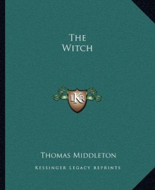 The Witch - Thomas Middleton