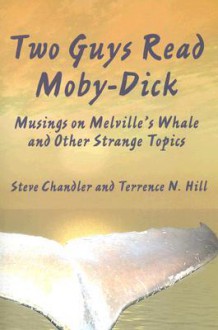 Two Guys Read Moby-Dick - Steve Chandler, Terrence N. Hill