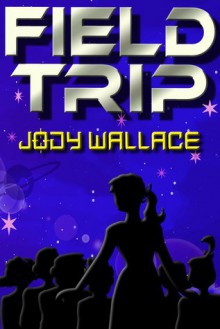 Field Trip - Jody Wallace