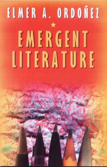 Emergent Literature: Essays on Philippine Writing - Elmer A. Ordoñez, Bienvenido L. Lumbera