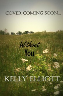 Without You (Love Wanted in Texas) - Kelly Elliott