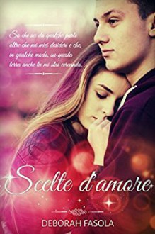 Scelte d'Amore - Deborah Fasola