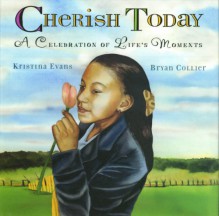 Cherish Today: A Celebration of Life's Moments - Kristina Evans