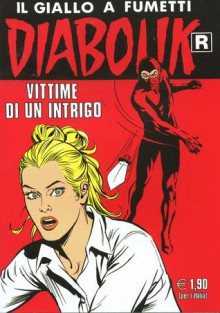 Diabolik R n. 555: Vittime di un intrigo - Angela Giussani, Luciana Giussani, Sergio Zaniboni, Franco Paludetti, Brenno Fiumali