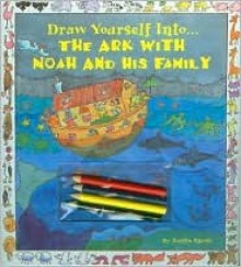 Draw Yourself into . . .the Ark With Noah And His Family - Berthe Amoss