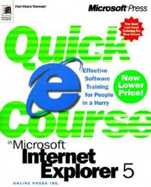 Quick Course in Microsoft Internet Explorer 5 - Online Press, Inc, Jim Brown