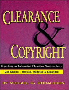 Clearance and Copyright: Everything the Independent Filmmaker Needs to Know - Michael C. Donaldson