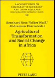 Agricultural Transformation and Social Change in Africa - Bernhard Nett, Volker Wulf