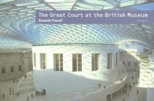 The Great Court at the British Museum - Kenneth Powell