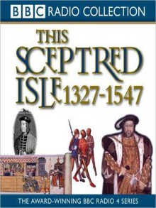 1327 - 1547, The Black Prince to Henry V: This Sceptred Isle, Volume 3 (MP3 Book) - Christopher Lee, Anna Massey