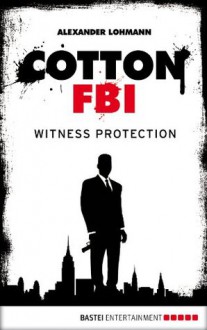 Cotton FBI 01, Ep. 04: Witness Protection (Cotton FBI: Season 1) - Alexander Lohmann, Sharmila Cohen