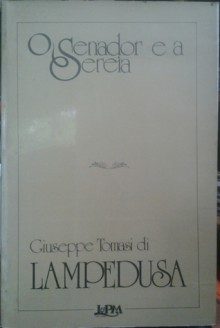 O senador e a sereia - Giuseppe Tomasi di Lampedusa, José Antonio Pinheiro Machado