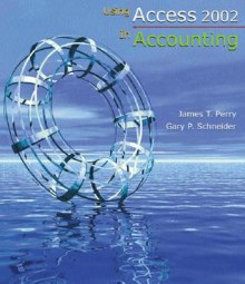 Using Access 2002 in Accounting - James T. Perry, Gary P. Schneider