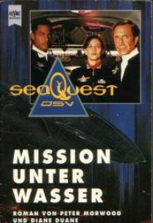 SeaQuest DSV: Mission unter Wasser - Peter Morwood, Diane Duane