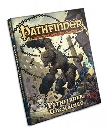 Pathfinder Roleplaying Game: Pathfinder Unchained - Jason Bulmahn, Dennis Baker