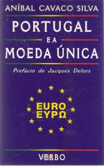 Portugal E a Moeda Unica - Anibal Cavaco Silva, Jacques Delors