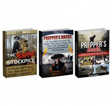 Prepper's Hacks Box Set: 39 Necessary Things You Should Have to Endure a Calamity plus 39 Survival Life Hacks for Unpredictable Natural Catastrophes (Earthquakes, ... the shtf stockpile, preppers survival) - Glen White, Tiffany Ray, Alvin Powell