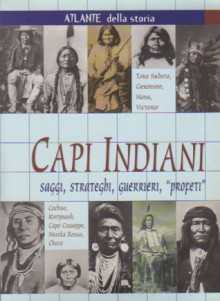 Capi indiani: Saggi, strateghi, guerrieri, profeti - Walter Pedrotti