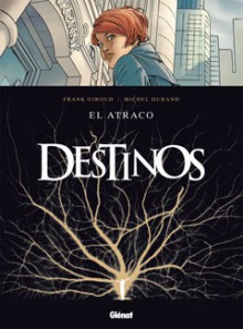 Destinos: El atraco (Destinos, #1) - Frank Giroud, Michel Durand, Pedro Riera, Aliénor Benoist