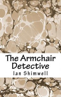 The Armchair Detective - Ian J Shimwell