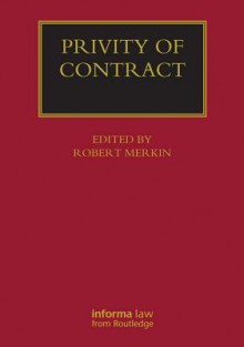 Privity of Contract: The Impact of the Contracts (Right of Third Parties) ACT 1999 - Robert Merkin