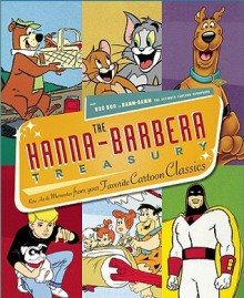 The Hanna-Barbera Treasury: Rare Art and Mementos from your Favorite Cartoon Classics - Jerry Beck