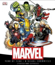 Marvel Year by Year: A Visual Chronicle - Peter Sanderson