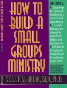 How to Build a Small-Groups Ministry (Good Sense) - Neal F. McBride, Tony Jones