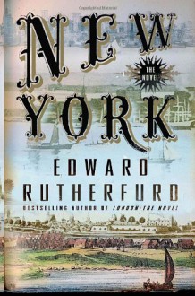 By Edward Rutherfurd New York: The Novel (First Edition) - Edward Rutherfurd