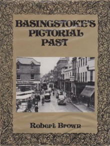 Basingstoke's Pictorial Past - Robert K. Brown