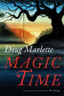 Magic Time: A Novel - Doug Marlette