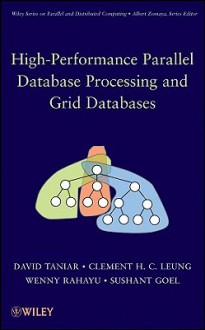 High-Performance Parallel Database Processing and Grid Databases - David Taniar, Wenny Rahayu