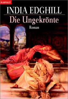 Die Ungekrönte. - India Edghill, Frank Böhmert