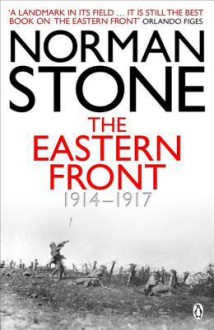 The Eastern Front 1914-1917 - Norman Stone