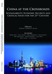 China at the Crossroads: Sustainability, Economy, Security, and Critical Issues for the 21st Century - Wang Jisi, Robert Lawrence Kuhn